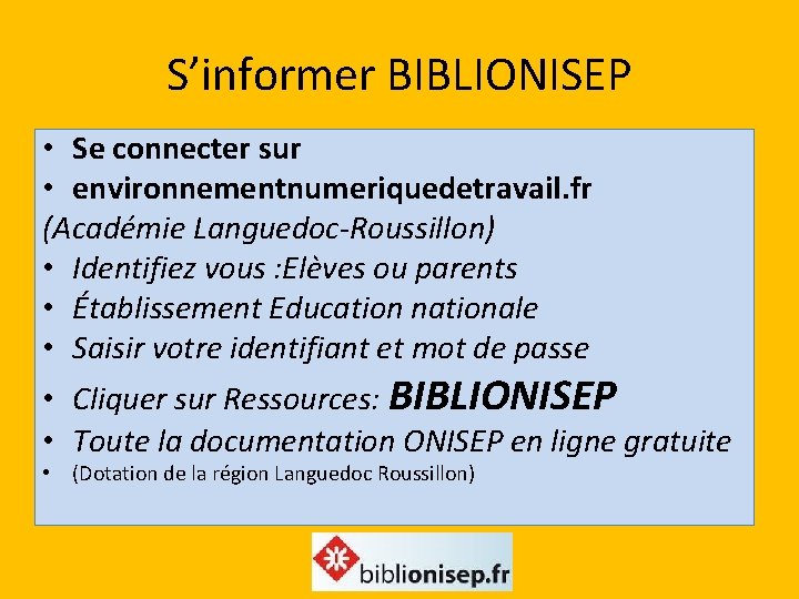 S’informer BIBLIONISEP • Se connecter sur • environnementnumeriquedetravail. fr (Académie Languedoc-Roussillon) • Identifiez vous