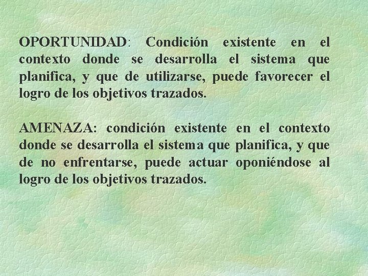 OPORTUNIDAD: Condición existente en el contexto donde se desarrolla el sistema que planifica, y OPORTUNIDAD: Condición existente en el contexto donde se desarrolla el sistema que planifica, y