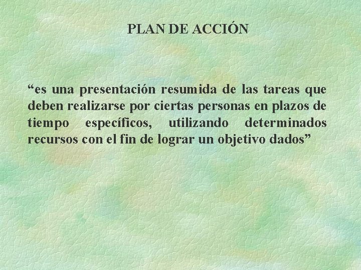 PLAN DE ACCIÓN “es una presentación resumida de las tareas que deben realizarse por