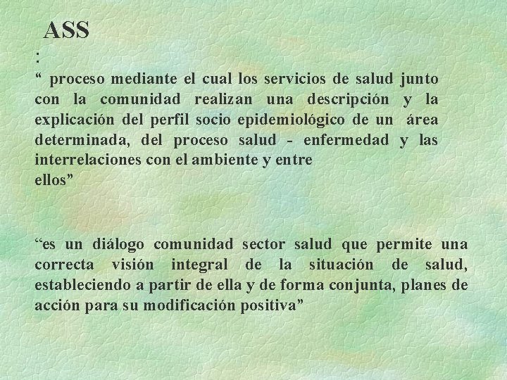 : ASS “ proceso mediante el cual los servicios de salud con la comunidad