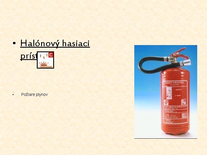  • Halónový hasiaci prístroj • Požiare plynov 