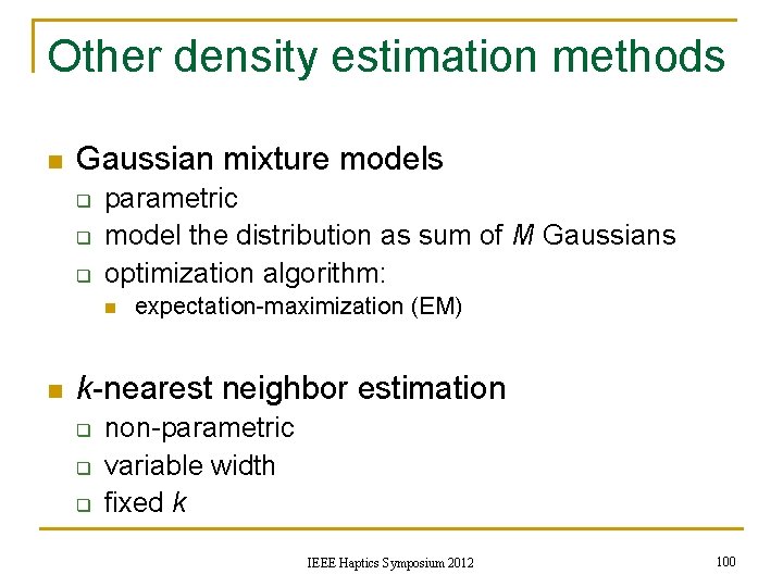 Other density estimation methods n Gaussian mixture models q q q parametric model the