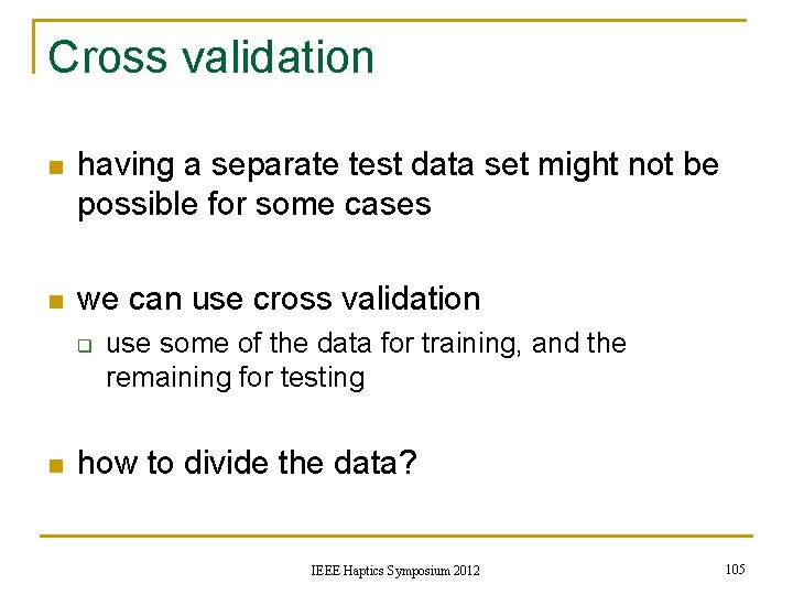 Cross validation n having a separate test data set might not be possible for