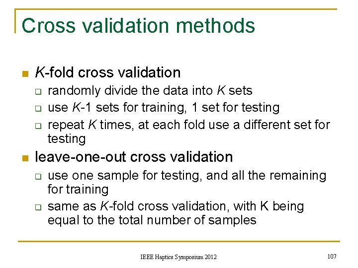 Cross validation methods n K-fold cross validation q q q n randomly divide the