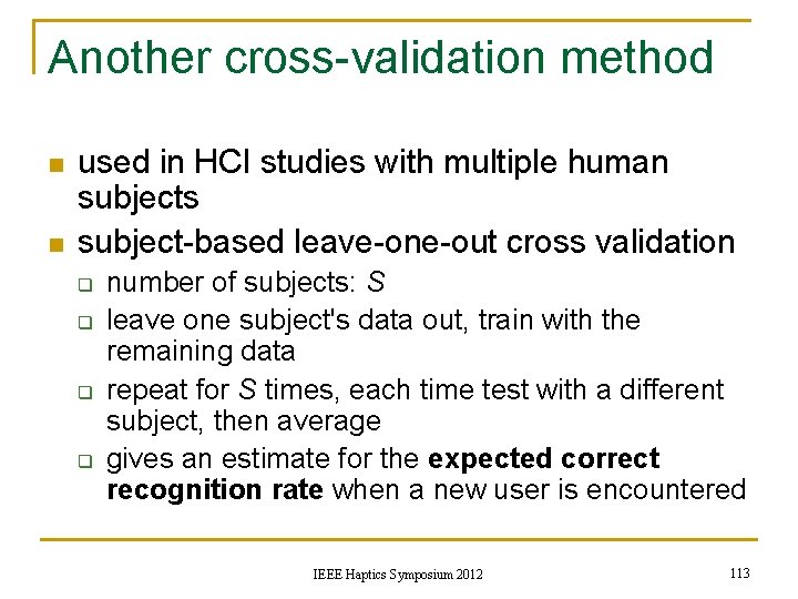 Another cross-validation method n n used in HCI studies with multiple human subjects subject-based