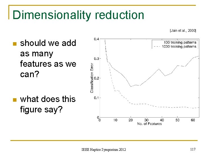 Dimensionality reduction [Jain et al. , 2000] n should we add as many features