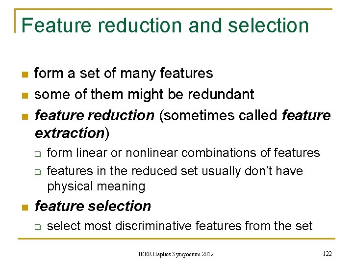 Feature reduction and selection n form a set of many features some of them