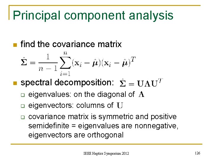 Principal component analysis n find the covariance matrix n spectral decomposition: q q q