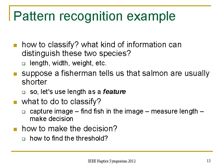 Pattern recognition example n how to classify? what kind of information can distinguish these