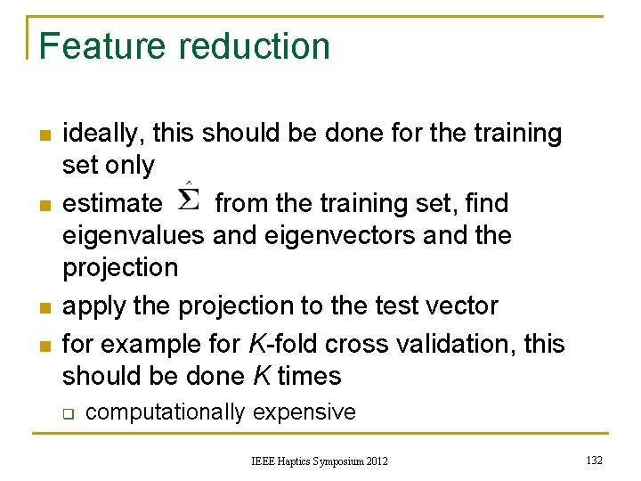 Feature reduction n n ideally, this should be done for the training set only