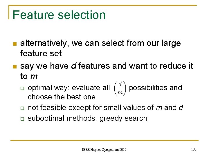 Feature selection n n alternatively, we can select from our large feature set say