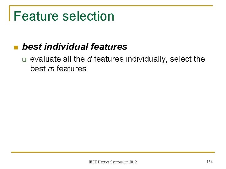 Feature selection n best individual features q evaluate all the d features individually, select