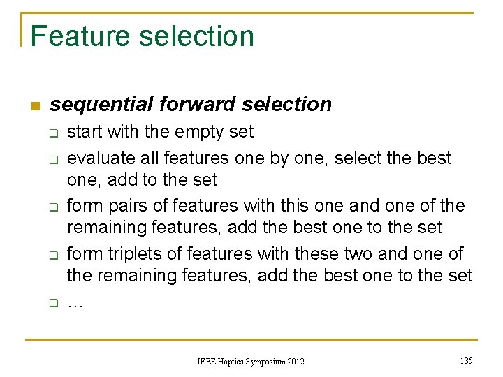 Feature selection n sequential forward selection q q q start with the empty set