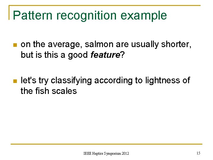 Pattern recognition example n on the average, salmon are usually shorter, but is this