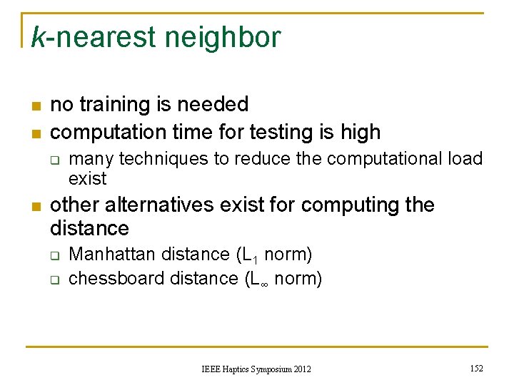 k-nearest neighbor n n no training is needed computation time for testing is high