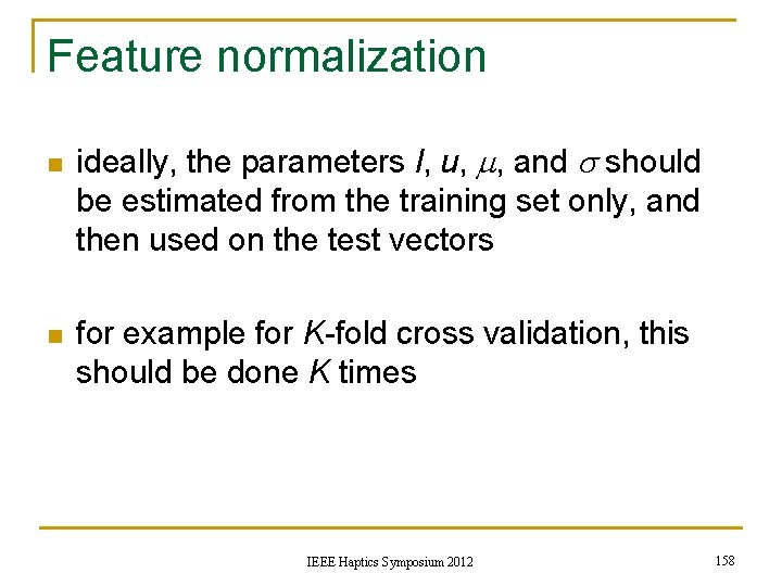 Feature normalization n n ideally, the parameters l, u, m, and s should be