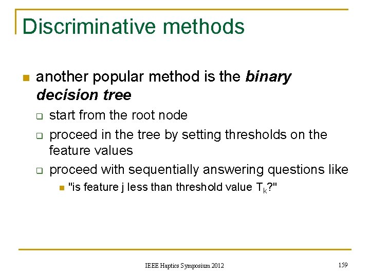 Discriminative methods n another popular method is the binary decision tree q q q