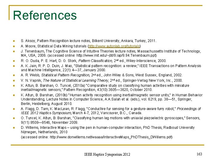 References n n n S. Aksoy, Pattern Recognition lecture notes, Bilkent University, Ankara, Turkey,