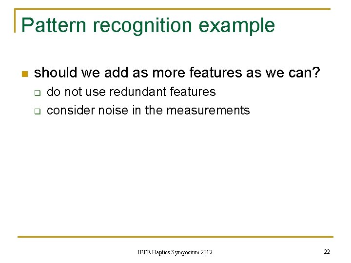 Pattern recognition example n should we add as more features as we can? q