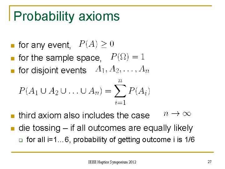 Probability axioms n n n for any event, for the sample space, for disjoint