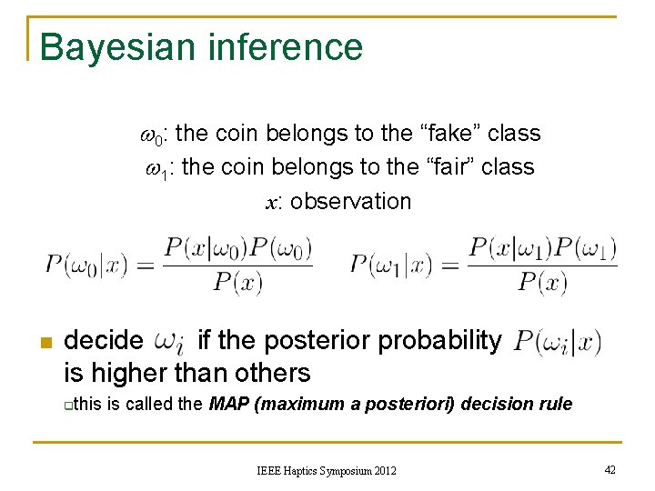 Bayesian inference w 0: the coin belongs to the “fake” class w 1: the