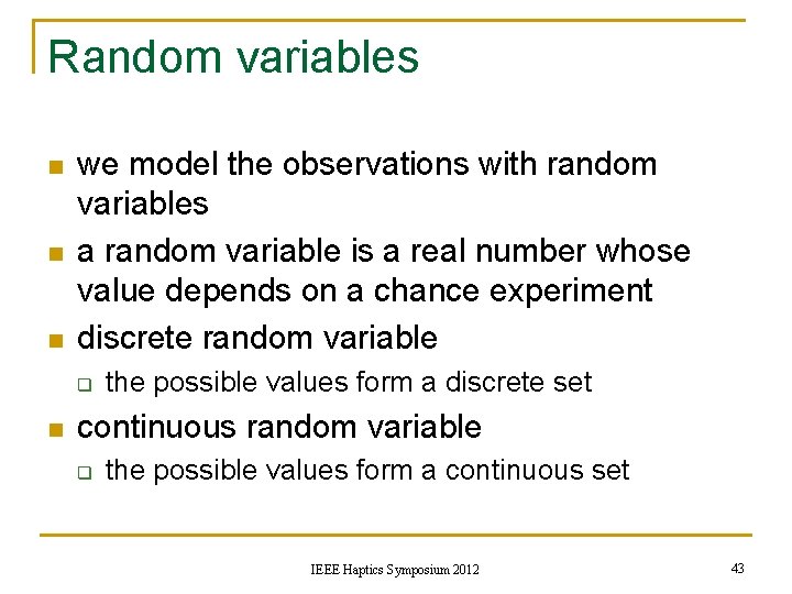 Random variables n n n we model the observations with random variables a random