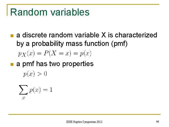 Random variables n a discrete random variable X is characterized by a probability mass