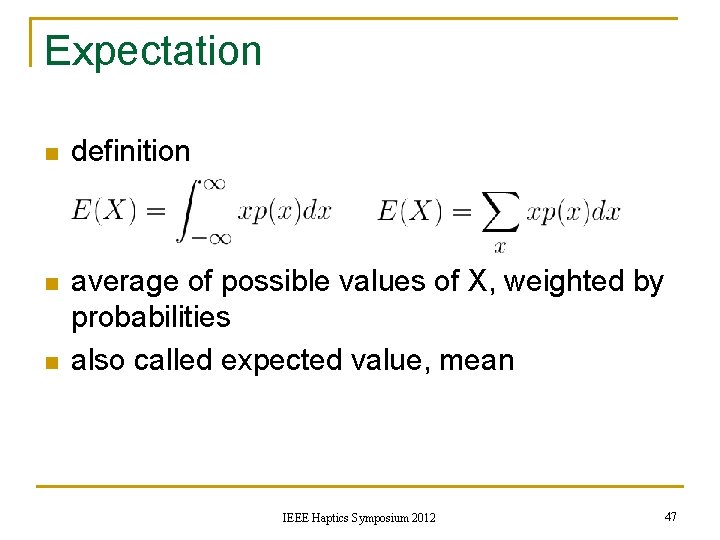 Expectation n definition n average of possible values of X, weighted by probabilities also