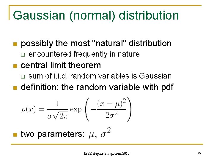 Gaussian (normal) distribution n possibly the most ''natural'' distribution q n encountered frequently in