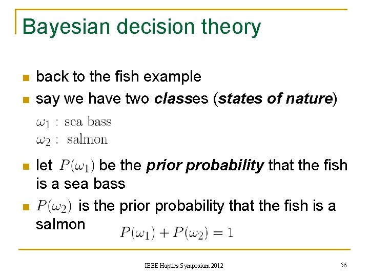 Bayesian decision theory n n back to the fish example say we have two