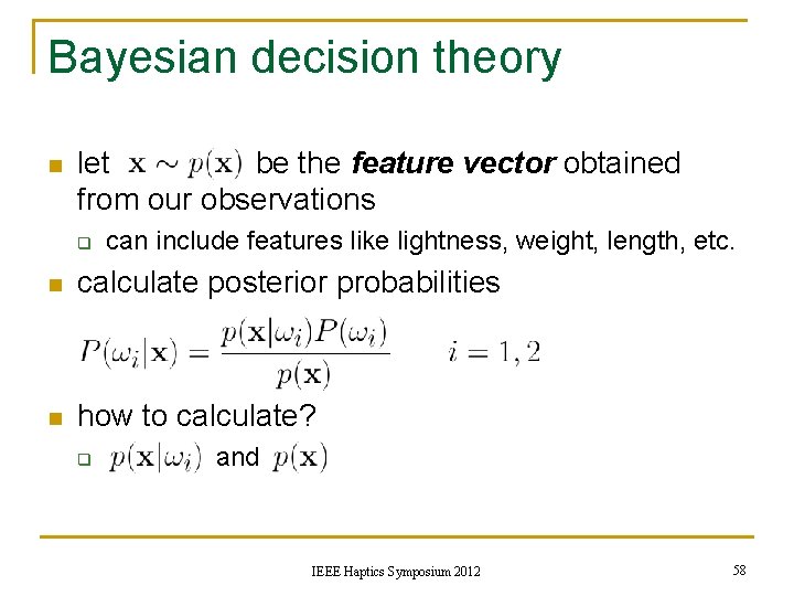 Bayesian decision theory n let be the feature vector obtained from our observations q