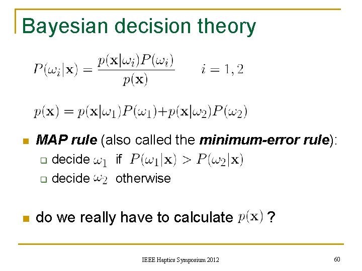 Bayesian decision theory n MAP rule (also called the minimum-error rule): q q n