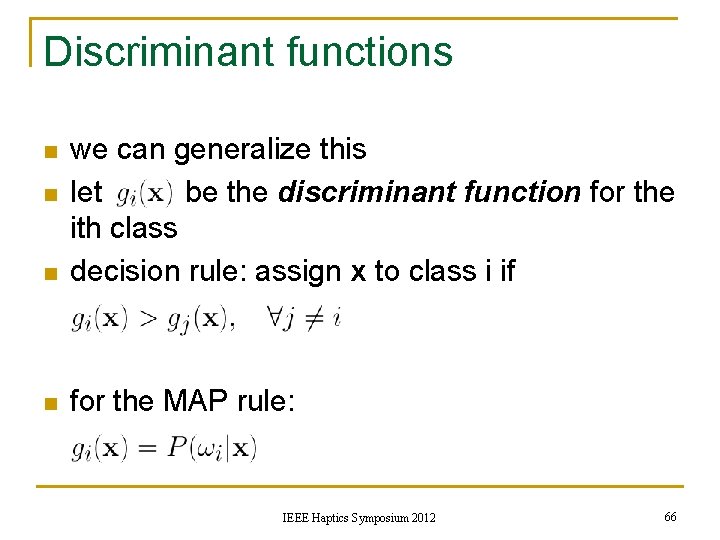 Discriminant functions n we can generalize this let be the discriminant function for the