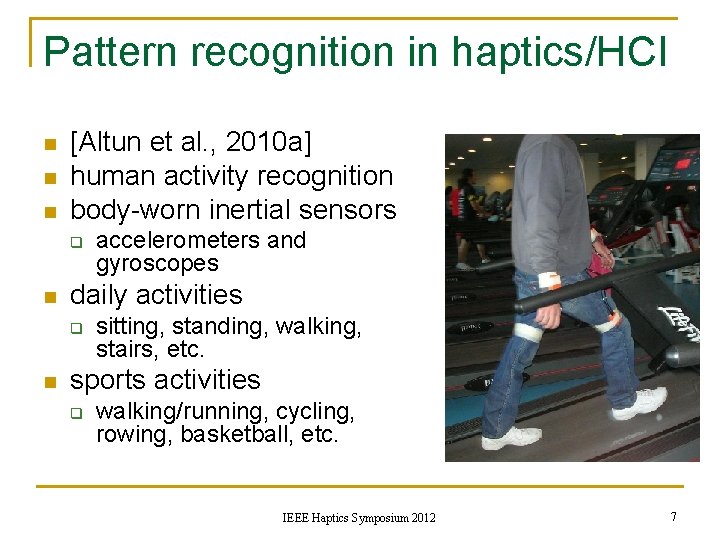 Pattern recognition in haptics/HCI n n n [Altun et al. , 2010 a] human