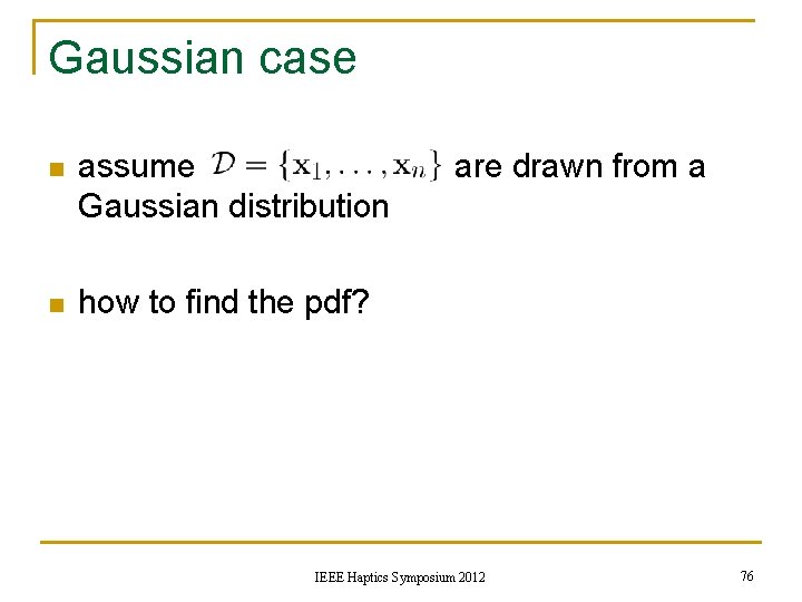 Gaussian case n assume Gaussian distribution n how to find the pdf? are drawn