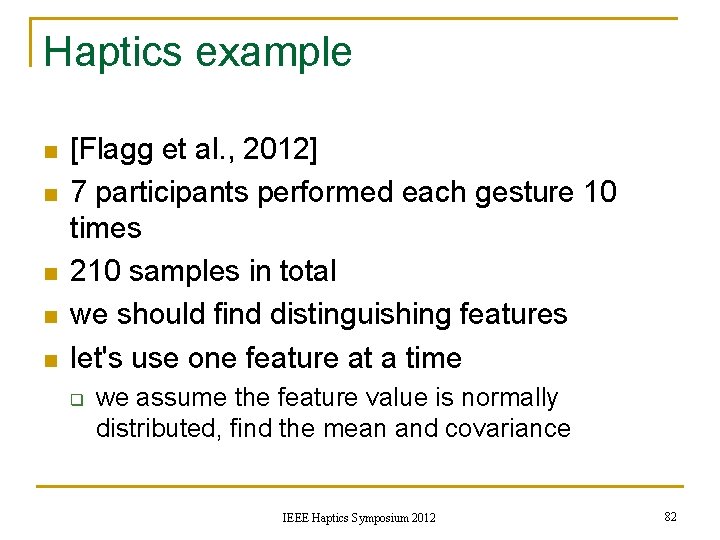 Haptics example n n n [Flagg et al. , 2012] 7 participants performed each