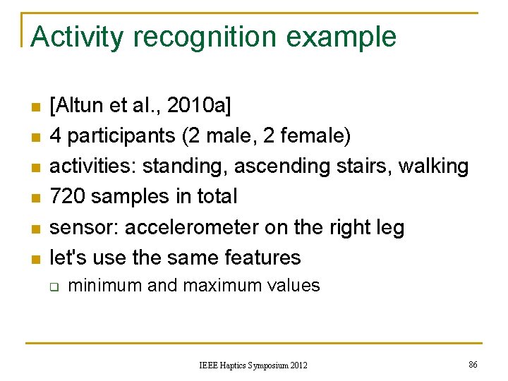 Activity recognition example n n n [Altun et al. , 2010 a] 4 participants