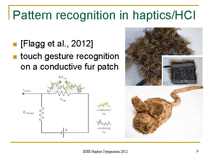 Pattern recognition in haptics/HCI n n [Flagg et al. , 2012] touch gesture recognition