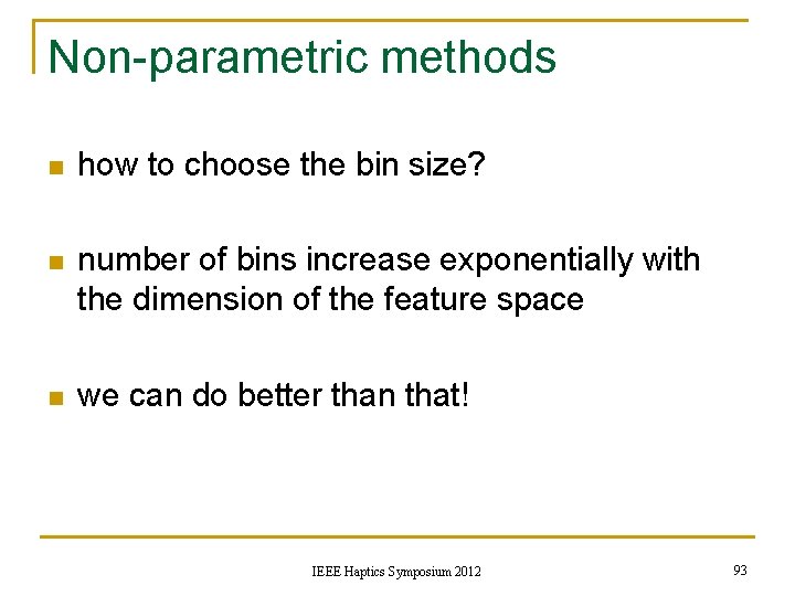 Non-parametric methods n how to choose the bin size? n number of bins increase