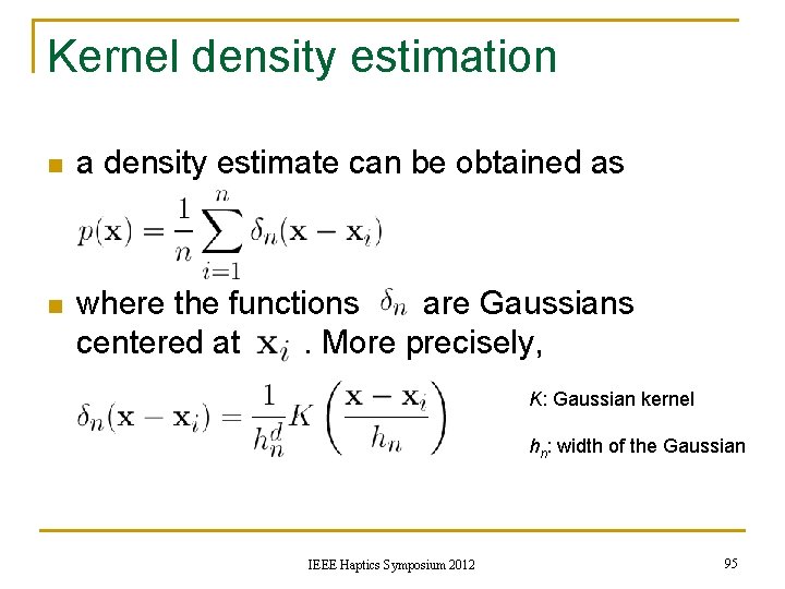 Kernel density estimation n a density estimate can be obtained as n where the