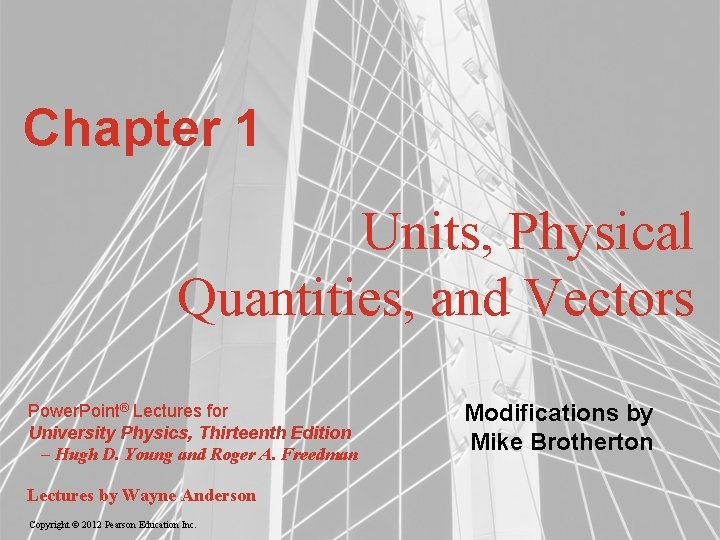 Chapter 1 Units, Physical Quantities, and Vectors Power. Point® Lectures for University Physics, Thirteenth