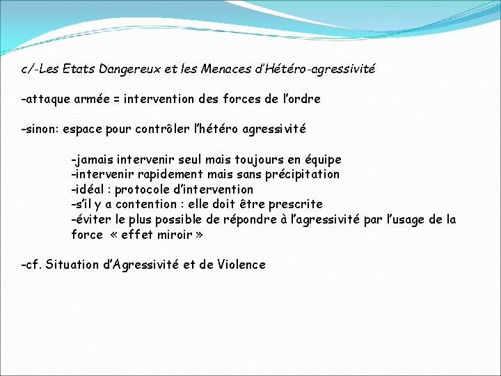 c/-Les Etats Dangereux et les Menaces d’Hétéro-agressivité -attaque armée = intervention des forces de