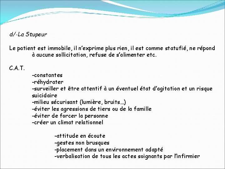 d/-La Stupeur Le patient est immobile, il n’exprime plus rien, il est comme statufié,