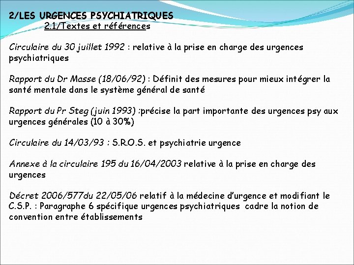 2/LES URGENCES PSYCHIATRIQUES 2. 1/Textes et références Circulaire du 30 juillet 1992 : relative