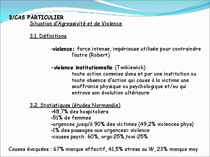 3/CAS PARTICULIER Situation d’Agressivité et de Violence 3. 1. Définitions -violence: force intense, impérieuse