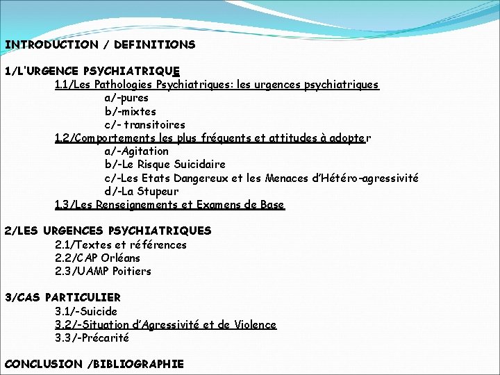 INTRODUCTION / DEFINITIONS 1/L’URGENCE PSYCHIATRIQUE 1. 1/Les Pathologies Psychiatriques: les urgences psychiatriques a/-pures b/-mixtes