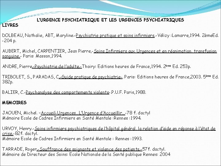 LIVRES L’URGENCE PSYCHIATRIQUE ET LES URGENCES PSYCHIATRIQUES DOLBEAU, Nathalie, ABT, Maryline. -Psychiatrie pratique et