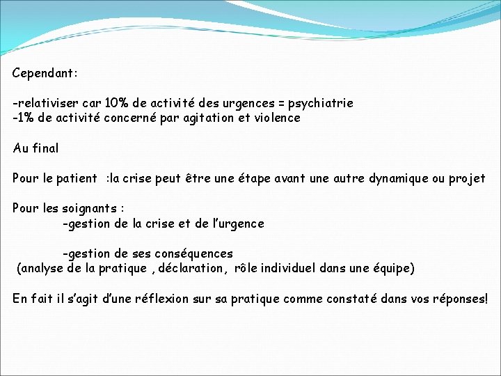Cependant: -relativiser car 10% de activité des urgences = psychiatrie -1% de activité concerné