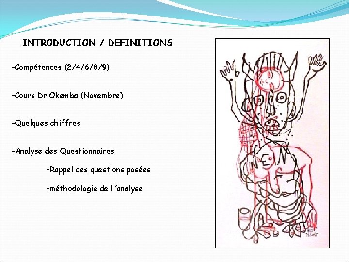 INTRODUCTION / DEFINITIONS -Compétences (2/4/6/8/9) -Cours Dr Okemba (Novembre) -Quelques chiffres -Analyse des Questionnaires