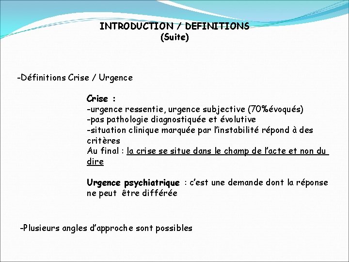 INTRODUCTION / DEFINITIONS (Suite) -Définitions Crise / Urgence Crise : -urgence ressentie, urgence subjective